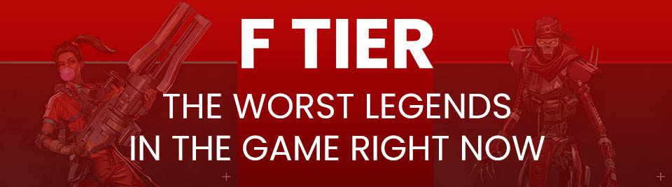 Apex Legends Tier List Tier F