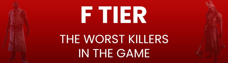 Dead by Daylight Killers Tier List F Tier